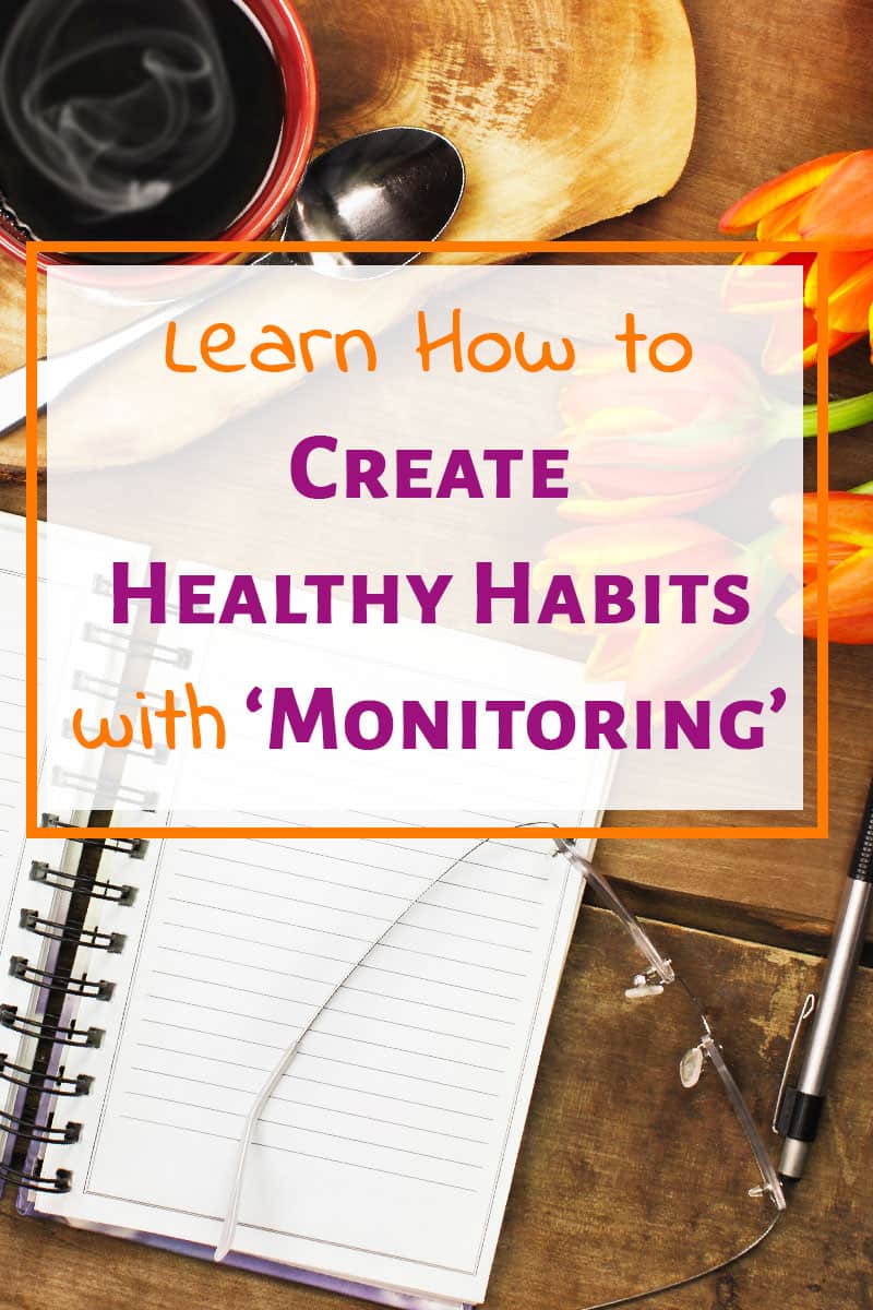 Creating Habits with “Monitoring”