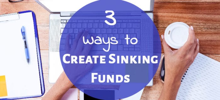 3 Ways to Create Sinking Funds