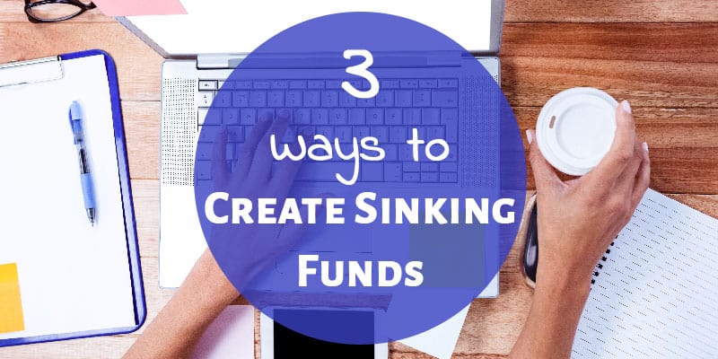 3 Ways to Create Sinking Funds