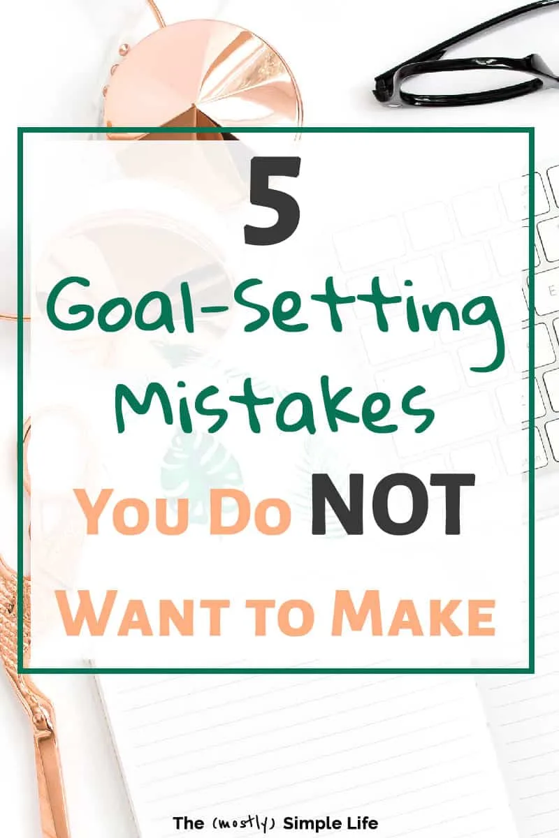 5 Goal Setting Mistakes to Avoid