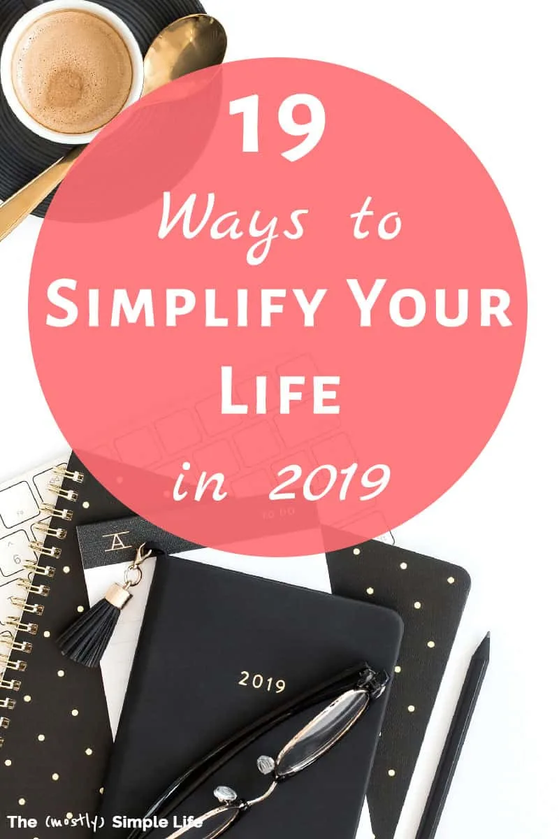19 Ways to Simplify Your Life in 2019