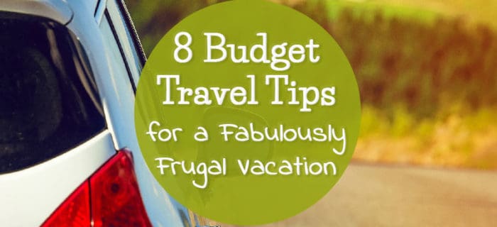8 Budget Travel Tips for a Fabulously Frugal Vacation