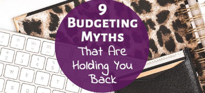 9 Budgeting Myths That Are Holding You Back