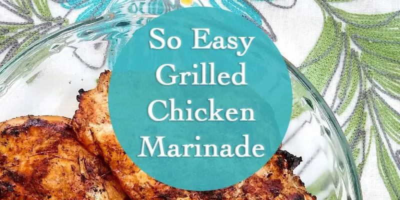 So Easy Grilled Chicken Marinade