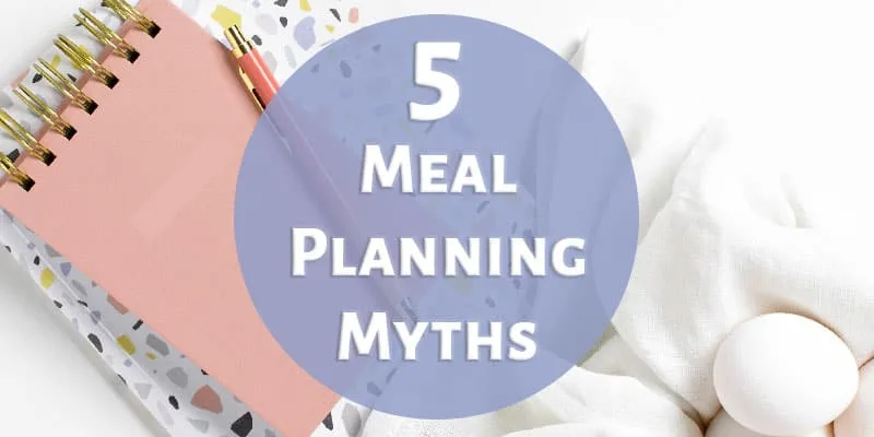 5 Meal Planning Myths You've Got to Stop Believing