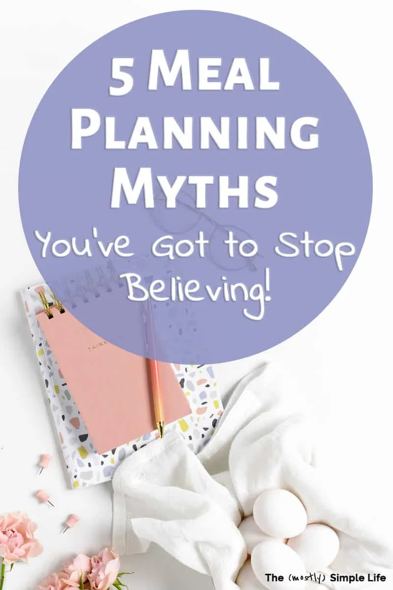 5 Meal Planning Myths You\'ve Got to Stop Believing