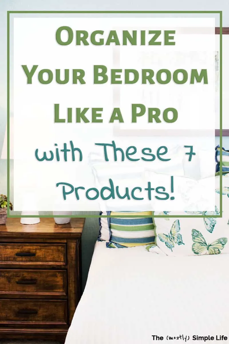 7 Must-Have Bedroom Organization Products