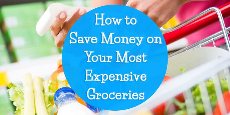 How to Save Money on Your Most Expensive Groceries