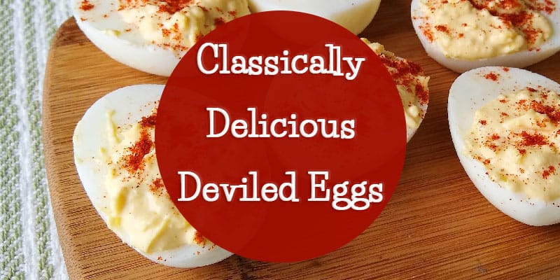 Classically Delicious Deviled Eggs