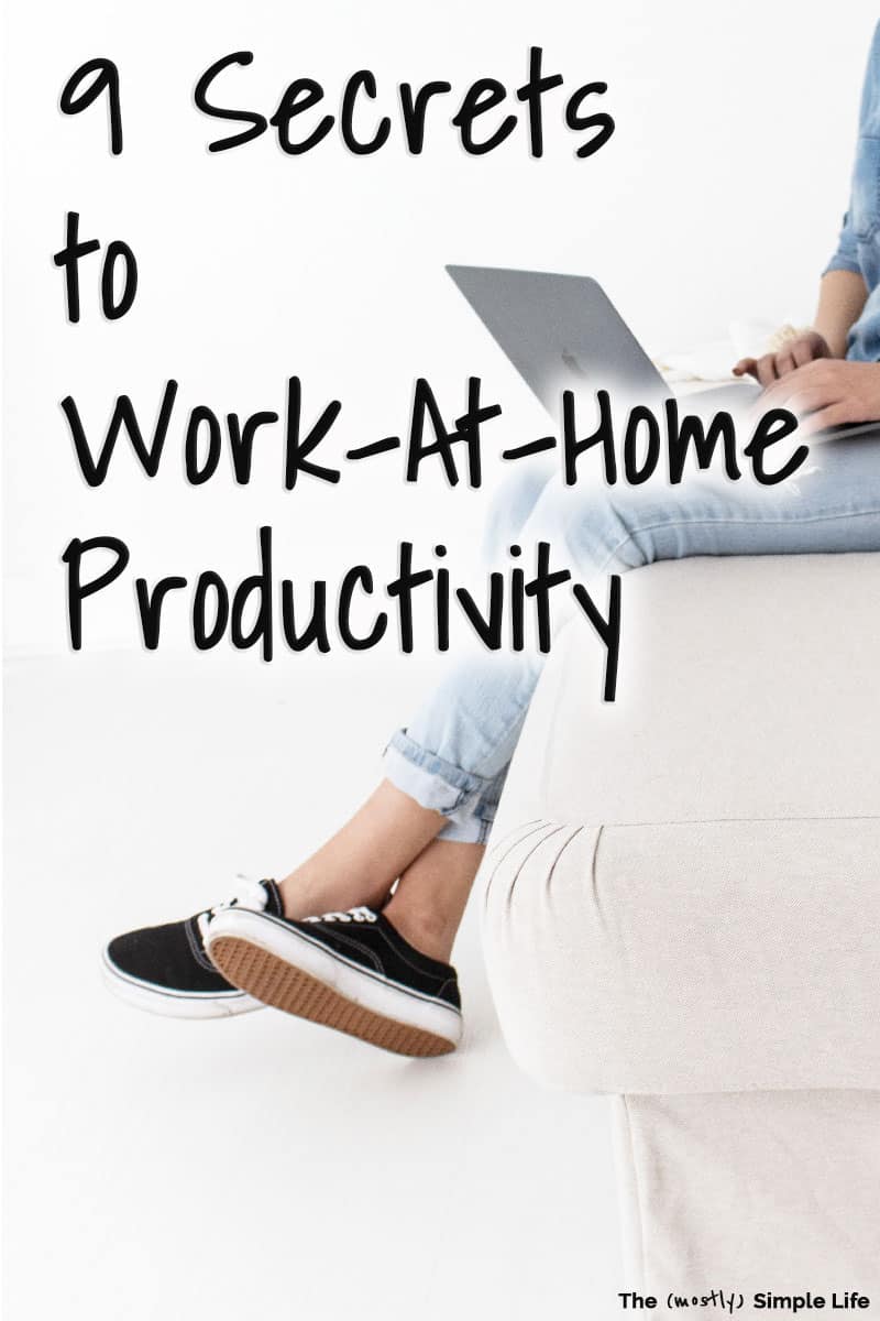 9 Ways to Increase Your Work-at-Home Productivity