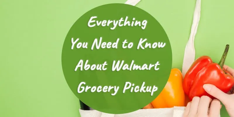 Everything You Need to Know About Walmart Grocery Pickup