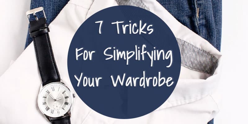 7 Tricks For Simplifying Your Wardrobe