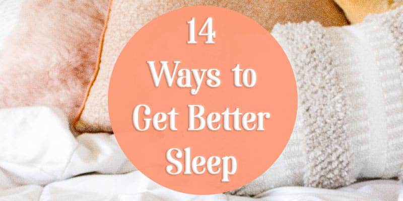 14 Ways to Get Better Sleep