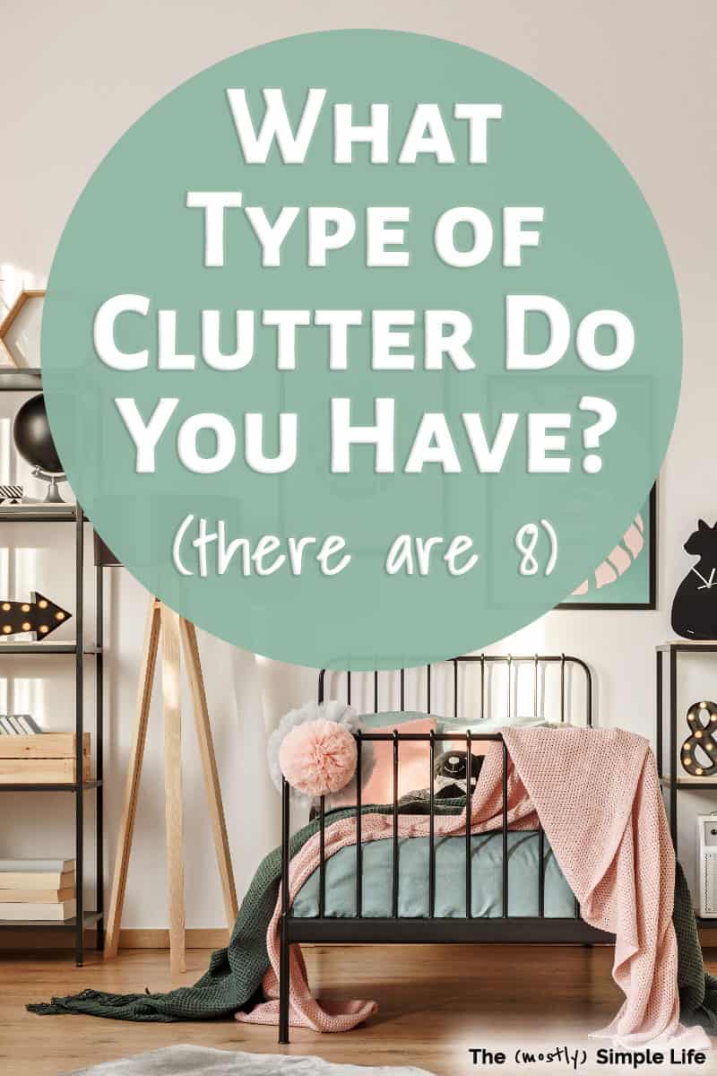 8 Types of Clutter (& what to do about them)