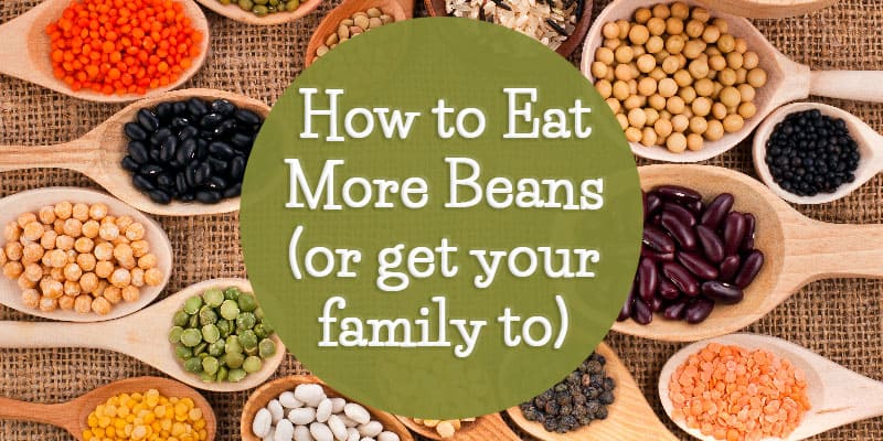 How to Eat More Beans (or get your family to)