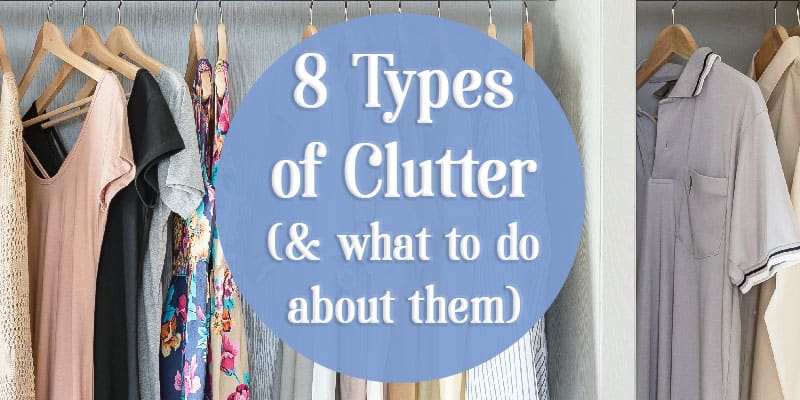 8 Types of Clutter (& what to do about them)
