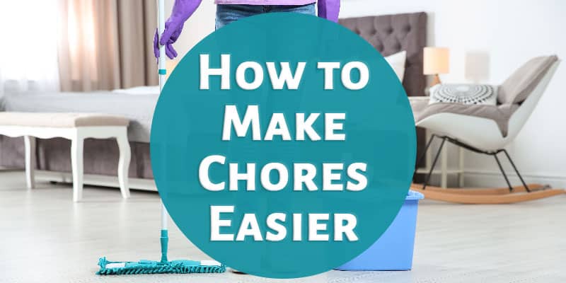 How to Make Chores Easier