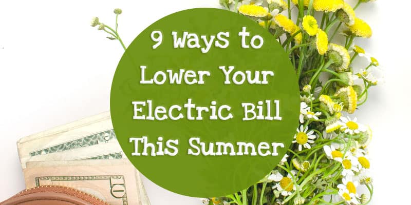 9 Ways to Lower Your Electric Bill This Summer