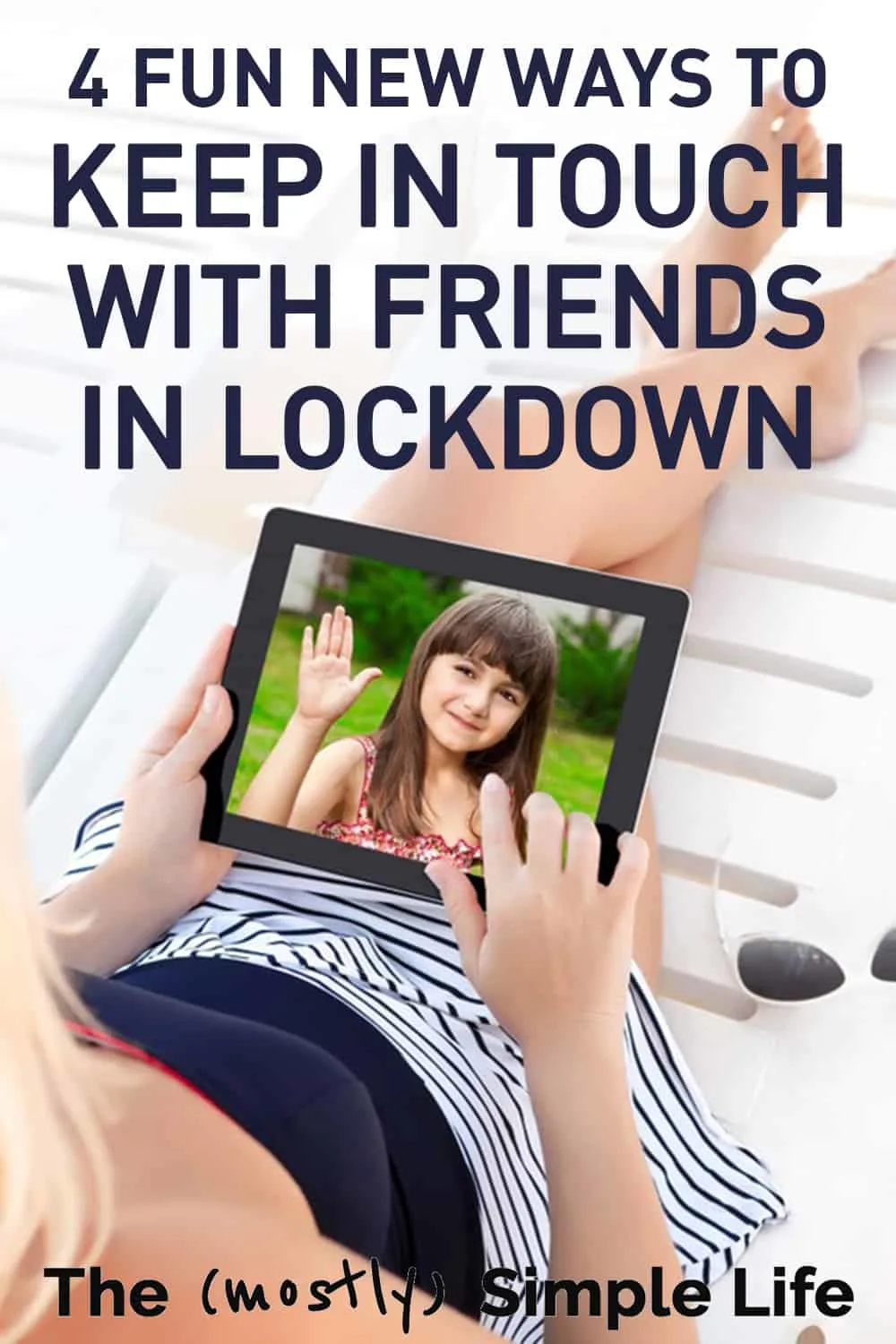 4 ways to keep in touch with friends and family when you\'re in lockdown