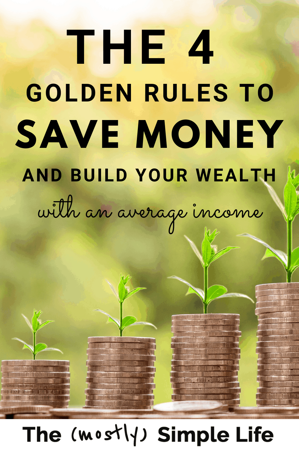 The 4 Golden Rules of Saving Money & Building Wealth, One Step at a Time