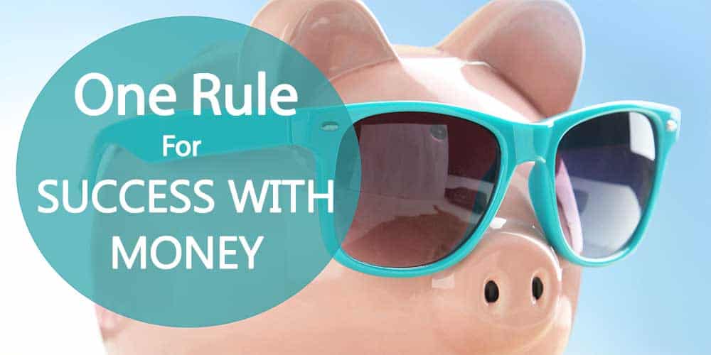 One rule for success with money