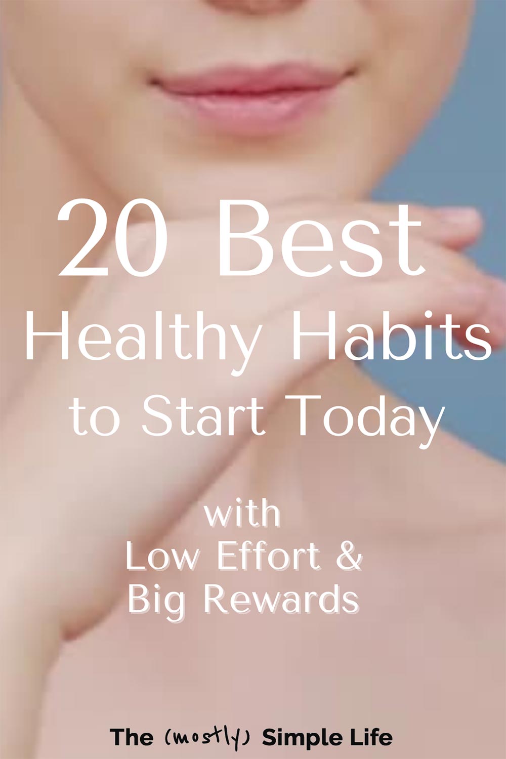 The 20 Best Healthy Habits to Start (Low Effort, Big Rewards)