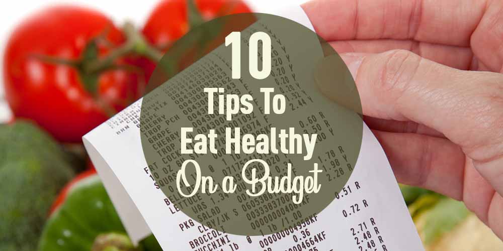 10 tips to eat healthy on a budget