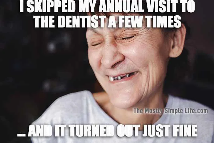 meme about skipping dentist annual visit