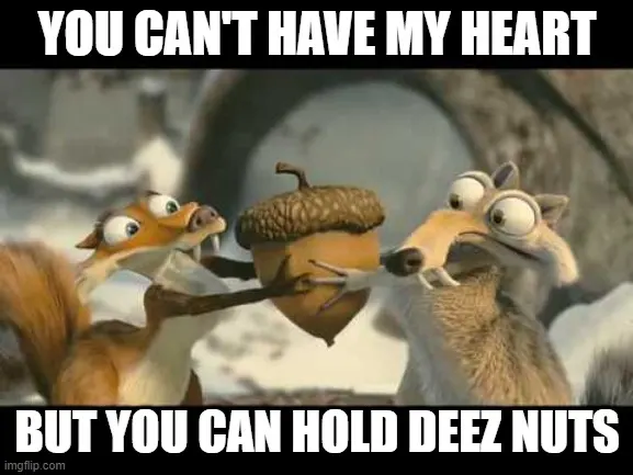 deez nuts meme with ice age squirrels