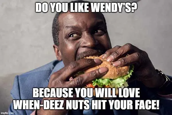 deez nuts meme with wendy's