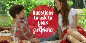 questions to ask to your girlfriend