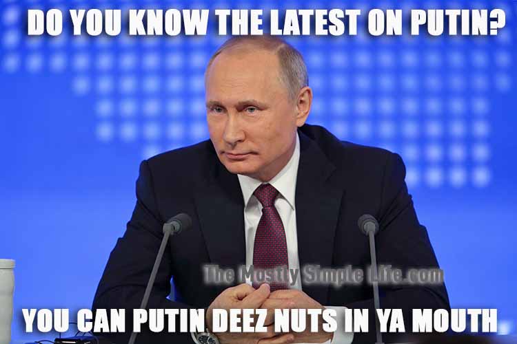Putin deez nuts jokes