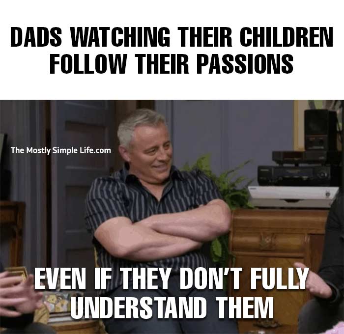 dad meme with Matt LeBlanc about following passions
