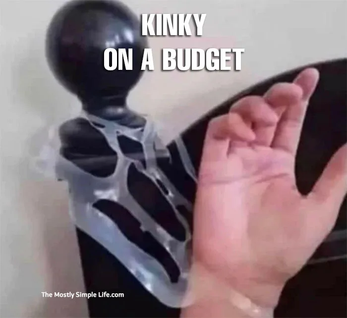 kinky meme about being kinky on a budget