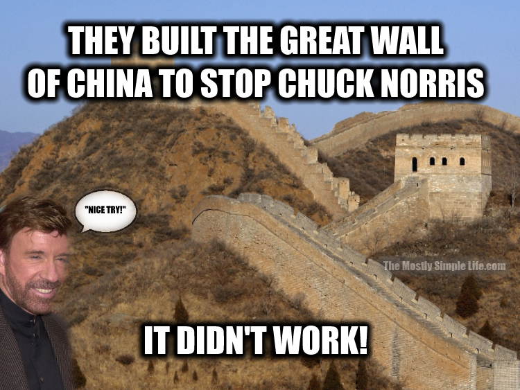 stopping Chuck Norris doesn't work wiht the wall of china
