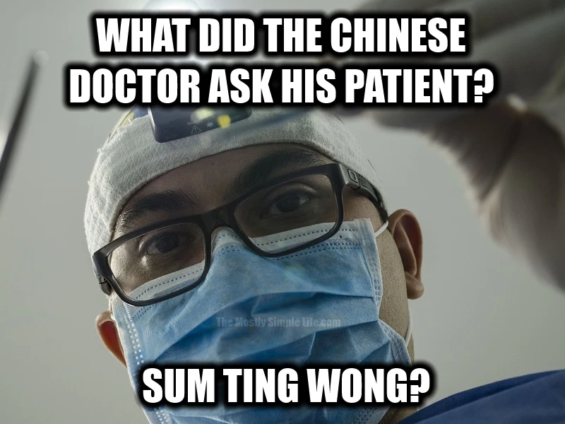 joke about a doctor asking his patient if something is wrong