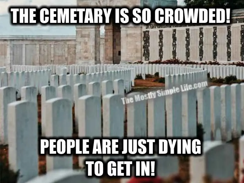 cemetary so crowded joke