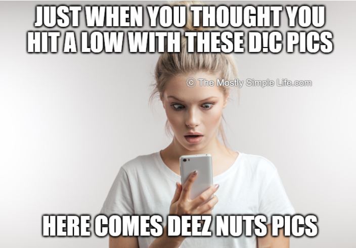 deez nuts pics is a new low