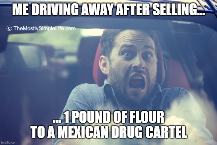 mexican meme showing man driving away after selling flour to drug cartel in mexico