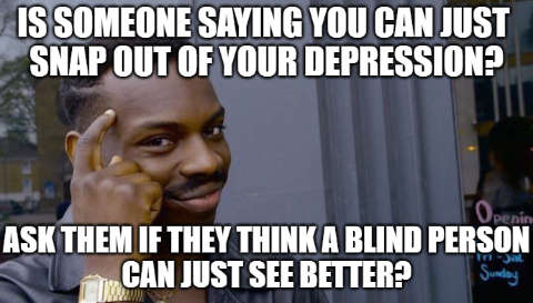 meme about snaping out of depression