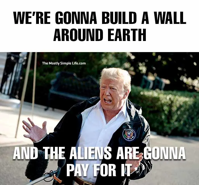 trump meme having aliens build a wall around earth