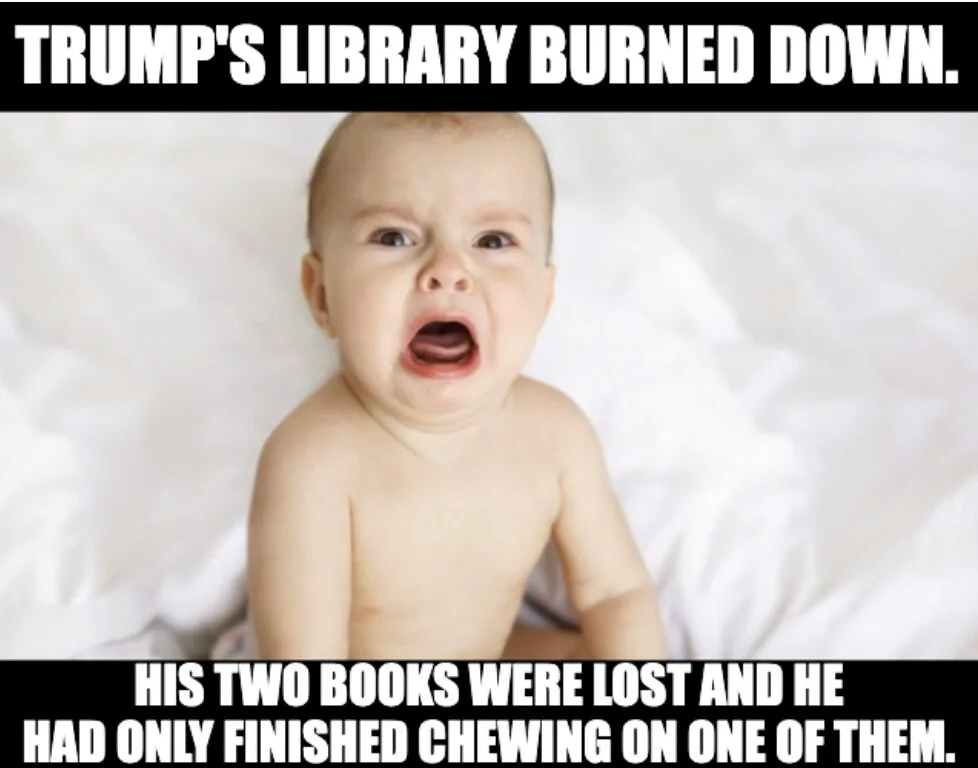 Trump library burned down, baby crying