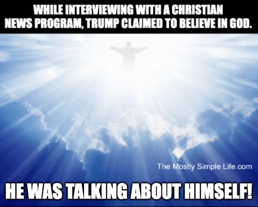 Trump believes in God (himself)