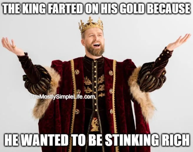 joke about stinking rich gold for the king