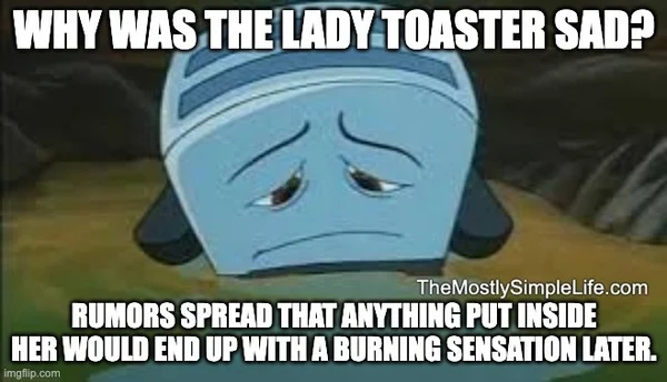 Sad toaster.