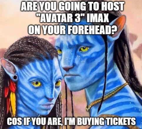 joke about avatar on your forehead