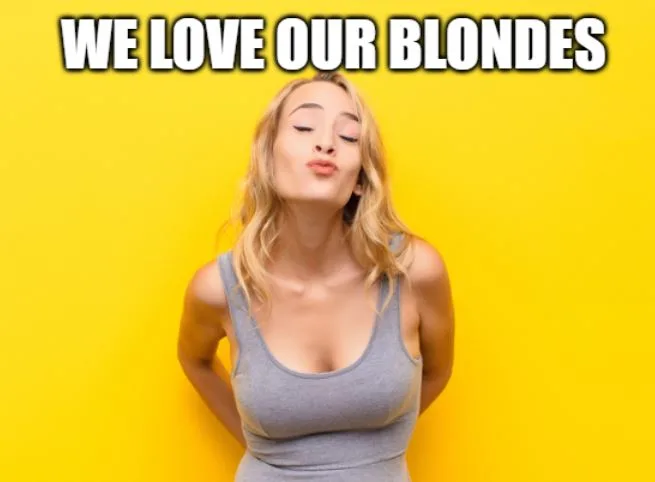 image showing a blonde woman with messaging "we love our blondes"