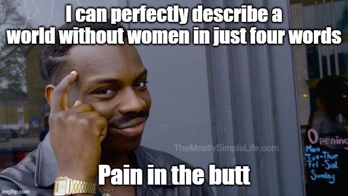 Pain in the butt.