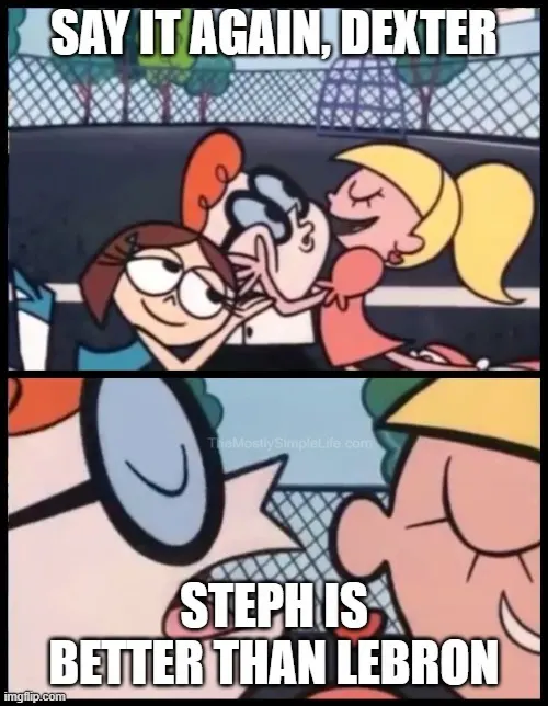 Dexter: Steph is better than LeBron.