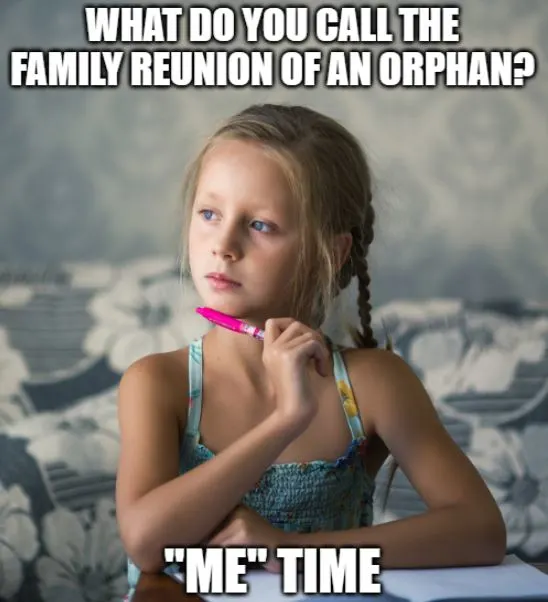 me time orphan joke